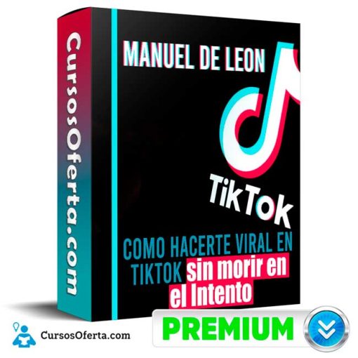 como hacerte viral en tiktok sin morir en el intento manuel de leon 651b168c30542
