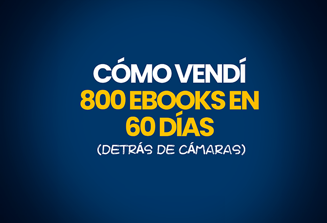 como vendi 800 ebooks en 60 dias detras de camaras 651beaa37443f