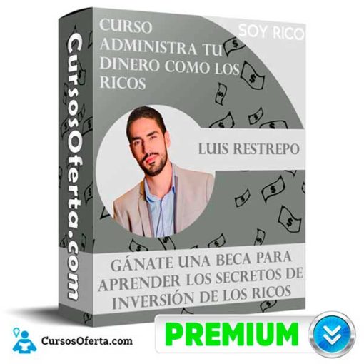 curso administra tu dinero como los ricos luis restrepo 651af362a0084