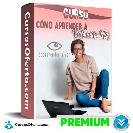 curso como aprender a valorarte mas desaprender a ver 651b14257b3ba