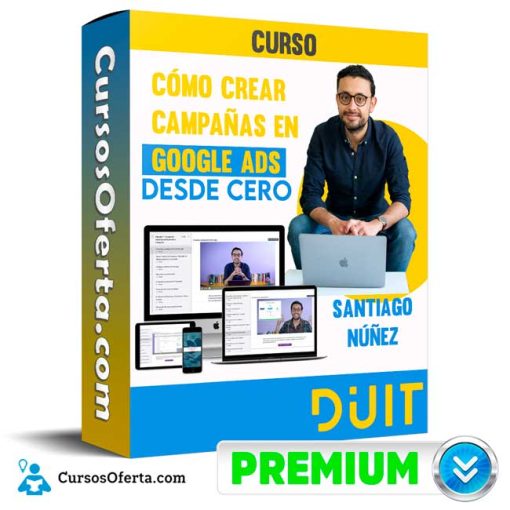 curso como crear campanas en google ads desde cero santiago nunez 651b10e48e2b2