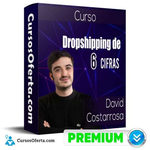 curso dropshipping de 6 cifras david costarrosa 651b09ce1df25