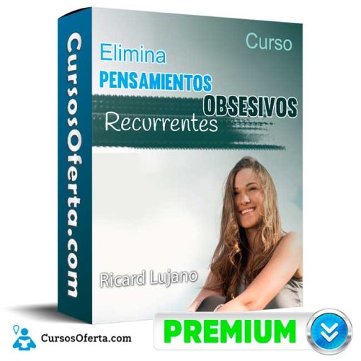 curso elimina pensamientos obsesivos recurrentes ricard lujano 651b0f768bd1d