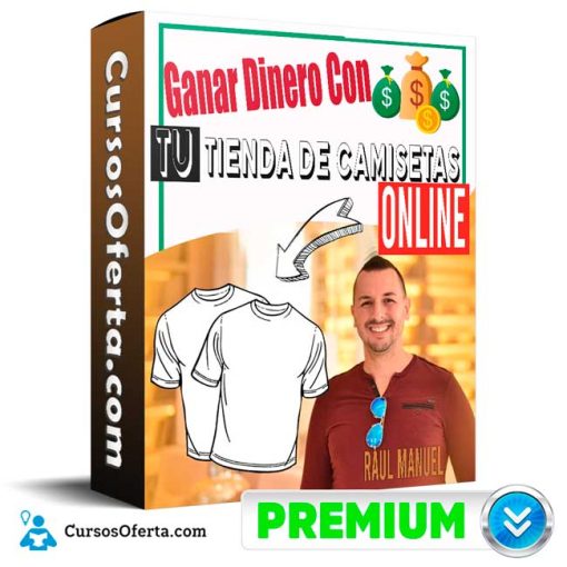 curso ganar dinero con tu tienda de camisetas online raul manuel 651b0929a924f