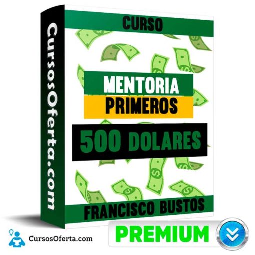curso mentoria primeros 500 dolares francisco bustos 651b0d3264f91