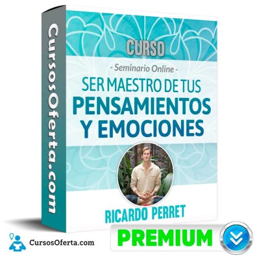 curso seminario ser maestro de tus pensamientos y emociones ricardo perret 651cfbd5a16d3