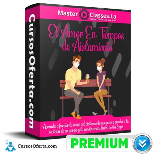 el amor en tiempos de aislamiento masterclasses la 651b04422b80c