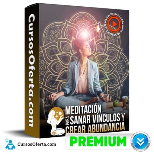 meditacion para sanar vinculos y crear abundancia masterclasses la 651cf9adbdba5