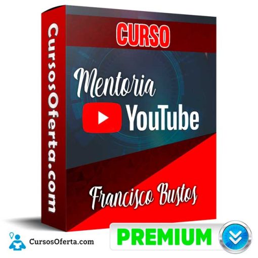 mentoria youtube ads francisco bustos 651b1645ced36