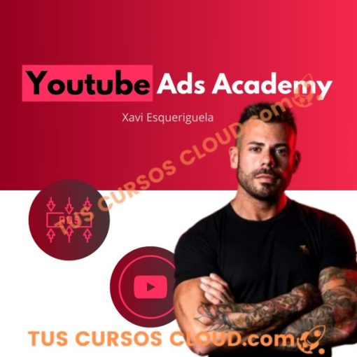 youtube ads academy de xavi esqueriguela 6691832fba399