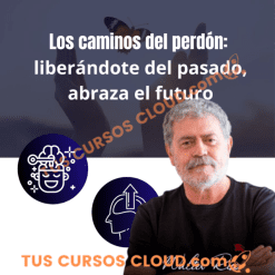 Seminario – Los caminos del perdón: liberándote del pasado, abraza el futuro de Walter Riso